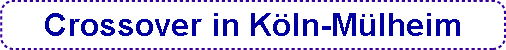  Crossover in K�ln-M�lheim 